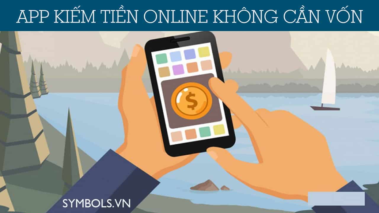 App Kiếm Tiền Online Không Cần Vốn