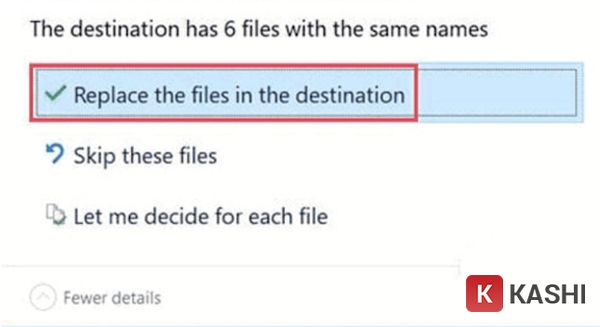 Chọn “Replace the files in the destination”