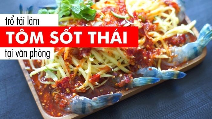 Món tôm sốt Thái nổi tiếng về độ thơm ngon, ngọt lành